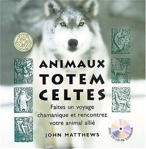 Animaux totem celtes : faites un voyage chamanique et contactez votre animal allié John Matthews Ed. Tourmaline