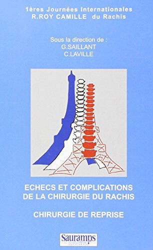 Echecs et complications de la chirurgie du rachis : chirurgie de reprise JOURNEES INTERNATIONALES R. ROY-CAMILLE DU RACHIS (1 1995) Sauramps médical