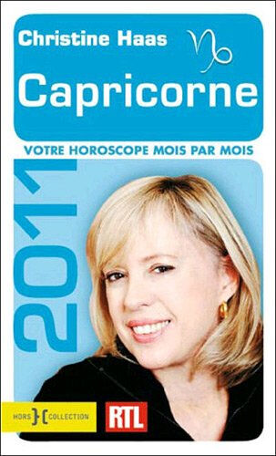 Capricorne 2011 : 21 décembre-20 janvier : votre horoscope mois par mois Christine Haas Hors collection