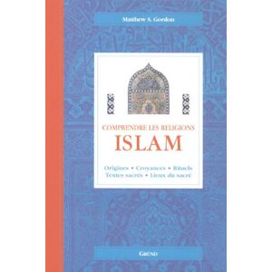 Islam : origines, croyances, rituels, textes sacrés, lieux du sacré Matthew S. Gordon Gründ - Publicité