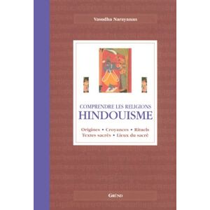 Hindouisme : origines, croyances, rituels, textes sacrés, lieux du sacré narayanan, vasudha Gründ - Publicité