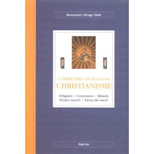 Christianisme : origines, croyances, rituels, textes sacrés, lieux du sacré houdebine, jean-louis Gründ - Publicité