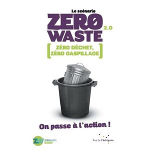 Zerowaste France Le scénario zero waste 2.0 : zéro déchet, zéro gaspillage : on passe à l'action ! - Publicité