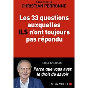 Les 33 questions auxquelles ils n'ont toujours pas répondu : crise sanitaire : parce que vous avez l Christian Perronne Albin Michel - Publicité