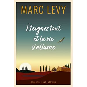 Eteignez tout et la vie s’allume Marc Levy R. Laffont, Versilio - Publicité