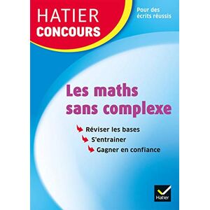 Les maths sans complexe : réviser les bases, s'entrainer, gagner en confiance Michel Mante Hatier - Publicité