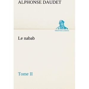 Le nabab, tome II: LE NABAB TOME II  alphonse daudet TREDITION - Publicité