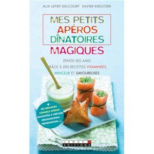 Mes petits apéros dînatoires magiques : épater ses amis grâce à des recettes vitaminées, minceur et  Alix Lefief-Delcourt, Xavier Kreutzer Leduc.s éditions - Publicité