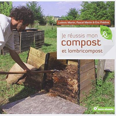 Je réussis mon compost et lombricompost Ludovic Martin, Pascal Martin,