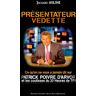 Présentateur vedette : ce qu'on ne vous a jamais dit sur Patrick Poivre d'Arvor et les coulisses du  Jacques Asline Alphée-Jean-Paul Bertrand