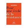 Pour une école de la résistance : nul n'en sortira crédule et vulnérable Alain Bentolila O. Jacob