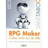 RPG Maker : créez votre votre jeu de rôle : décors et héros, gameplay et conception de niveaux Samuel Ronce Eyrolles