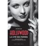 Hollywood, la cité des femmes : histoires des actrices de l'âge d'or d'Hollywood, 1930-1955 Antoine Sire Actes Sud, Institut Lumière