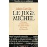 Le Juge Michel enquête sur un assassinat : pourquoi est mort celui qui allait révéler les secrets de Alain Laville Presses de la Cité