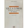 Villa-Lobos : musicien et poète du Brésil Marcel Beaufils EST, IHEAL CREDA