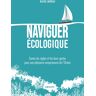 Naviguer écologique : toutes les règles et les bons gestes pour une plaisance respectueuse de l'océa Rachel Moreau Vagnon