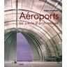 Aéroports : un siècle d'architecture Hugh Pearman Seuil