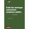 Traité des montages contractuels complexes publics : marchés de partenariat, contrats globaux, conce Nil Symchowicz Moniteur