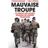 Mauvaise troupe : la dérive des jeunes recrues de l'armée française Justine Brabant, Leila Minano Les Arènes