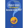 Avez-vous (vraiment) besoin d'un psy ? Jeffrey Wijnberg InterEditions