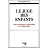 Le juge des enfants : entre assistance, répression et rééducation Christophe Jérez Sofiac