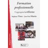 Formation professionnelle : s'approprier la réforme Stéphane Vince, Jean-Paul Martin Chronique sociale