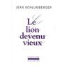 Le lion devenu vieux Jean Schlumberger Gallimard