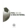 FIFA 1904-2004 : le siècle du football fédération internationale des associations de football - fifa Cherche Midi