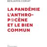 La pandémie, l'anthropocène et le bien commun Benjamin Coriat Les Liens qui libèrent