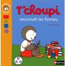 T'choupi reconnaît les formes Thierry Courtin Nathan Jeunesse