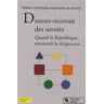 Donner-recevoir des savoirs : quand la République reconnaît la réciprocité... Réseau d'échanges réciproques de savoirs (Evry) Chronique sociale