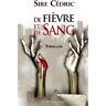 De fièvre et de sang : thriller Cédric Sire Pré-aux-Clercs