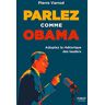 Parlez comme Obama : adoptez la rhétorique des leaders Pierre Varrod First Editions