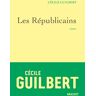 Les républicains Cécile Guilbert Grasset