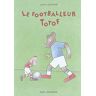 Le footballeur Totof Lionel Koechlin Seuil Jeunesse