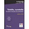 Tutelle, curatelle et autres mesures de protection : prévenir la perte d'autonomie en toute sérénité France. Ministère des affaires sociales, de la santé et des droits des femmes La Documentation française