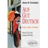 Auf gut Deutsch : langue, culture, civilisation, classes de terminales Michel Luciani, Stéphane Pesnel Ellipses