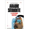 Arabie Saoudite : la dictature protégée Jean-Michel Foulquier Albin Michel