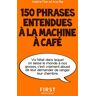 150 phrases entendues à la machine à café Valérie Flan, Ana Pile First Editions