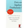 Doit-on légaliser l'euthanasie ? André Comte-Sponville, Marie de Hennezel, Axel Kahn Ed. de l'Atelier