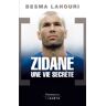 Zidane, une vie secrète Besma Lahouri Flammarion