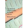 Les élections présidentielles en France : 1958-2012 Michel Winock Perrin