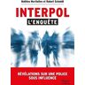 Interpol : l'enquête : révélations sur une police sous influence Mathieu Martinière, Robert Schmidt HarperCollins