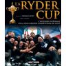 La Ryder Cup : l'histoire intégrale de la plus grande compétition de golf Nick Callow Art et images