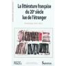 La littérature française du 20e siècle lue de l'étranger  collectif, dominique viart, xavier darcos Presses universitaires du Septentrion, Institut français