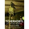 Tchernobyl: La Catastrophe Nucléaire Inspirée par le Nouveau Film de Netflix  matthew chaseley Michela Carpentino