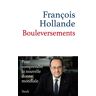 Bouleversements : pour comprendre la nouvelle donne mondiale François Hollande Stock
