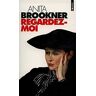 Regardez-moi Anita Brookner Seuil