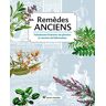 Remèdes anciens : fabuleuses histoires de plantes et secrets de fabrication  collectif Terre vivante