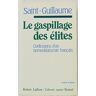 Le Gaspillage des élites : confessions d'un nomenklaturiste français Saint-Guillaume R. Laffont, Bonnel